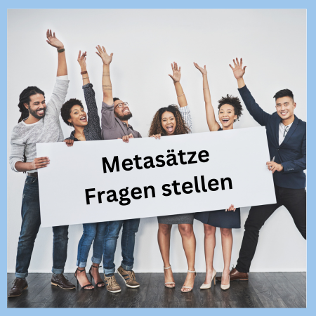 Gruppe von Menschen mit Schild „Metasätze – Fragen stellen“